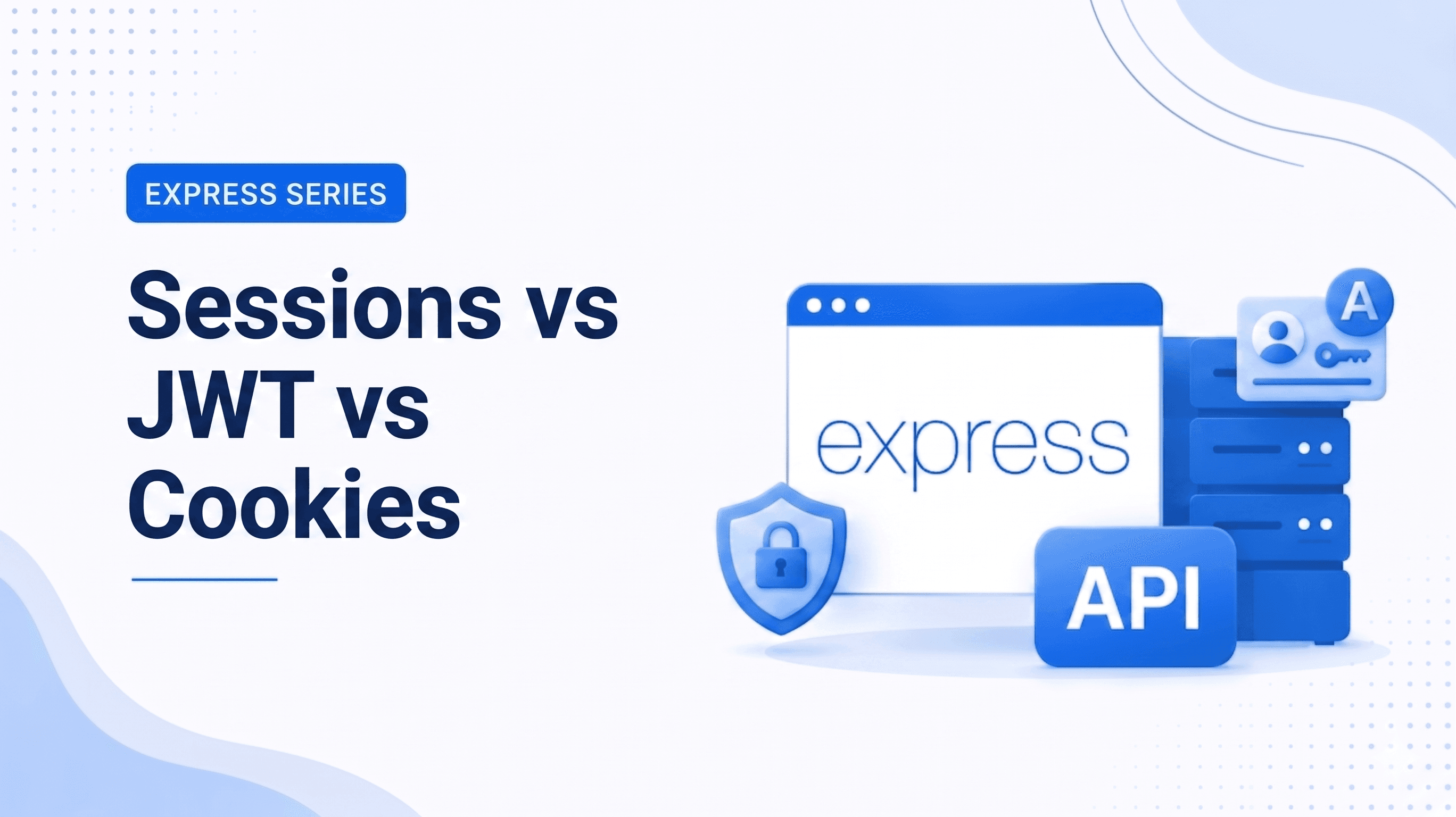 Sessions vs JWT vs Cookies