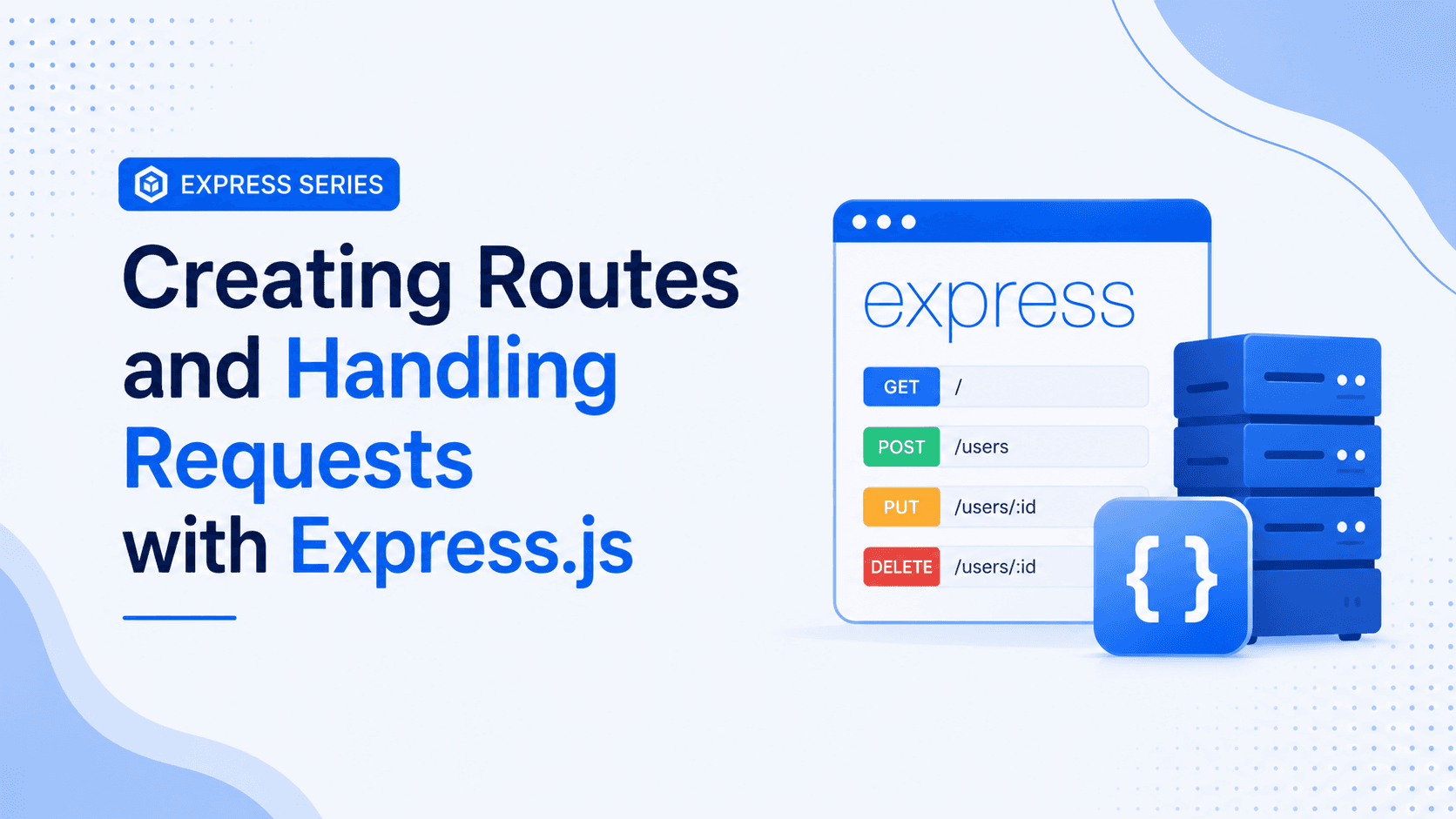 Creating Routes and Handling Requests with Express.js